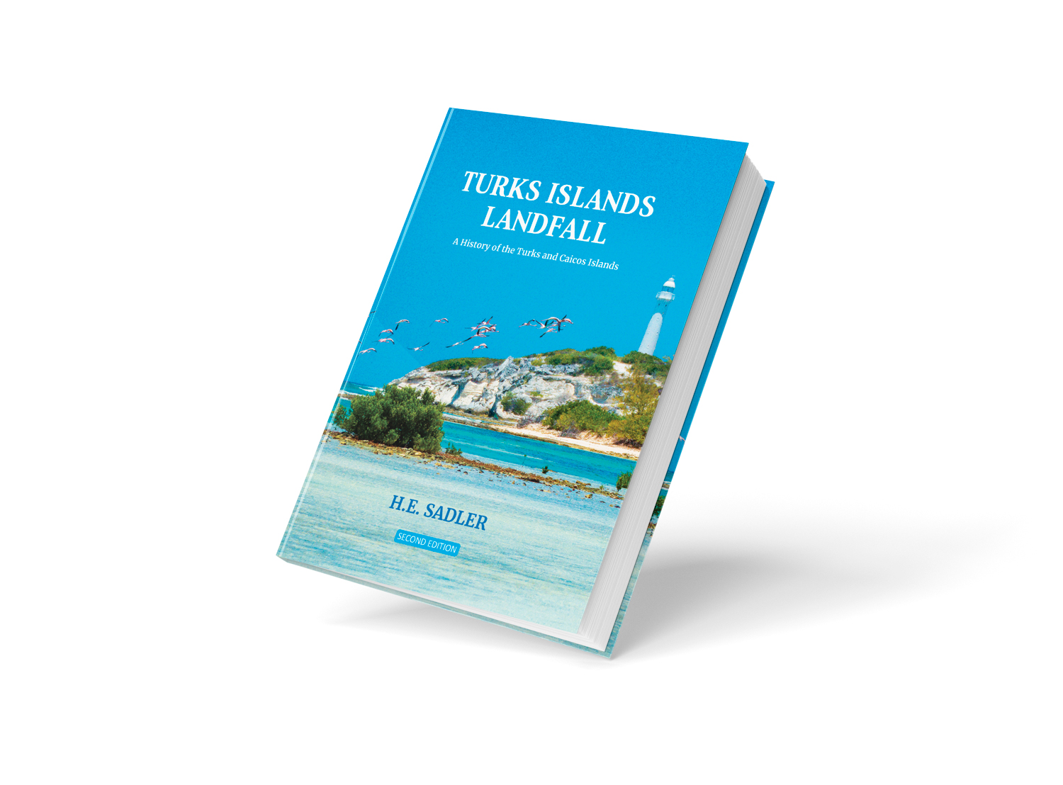 Turks Islands Landfall: A History of the Turks and Caicos Islands (2nd Ed., 2020)