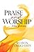 Praise and Worship: A Key t...