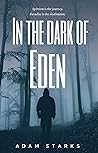 In the Dark of Eden (The Eden Trilogy) In the Dark of Eden (The Eden Trilogy)