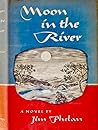 Moon in the River by Jim Phelan