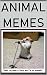 ANIMAL M£M£S by Ray Hudgson-Memes