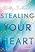 Stealing Your Heart by Kelly Siskind
