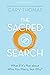 The Sacred Search: What if It's Not about Who You Marry, but Why?