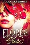 Flores en otoño by Clara Ann Simons