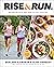 Rise and Run: Recipes, Ritu...