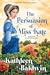The Persuasion of Miss Kate by Kathleen Baldwin