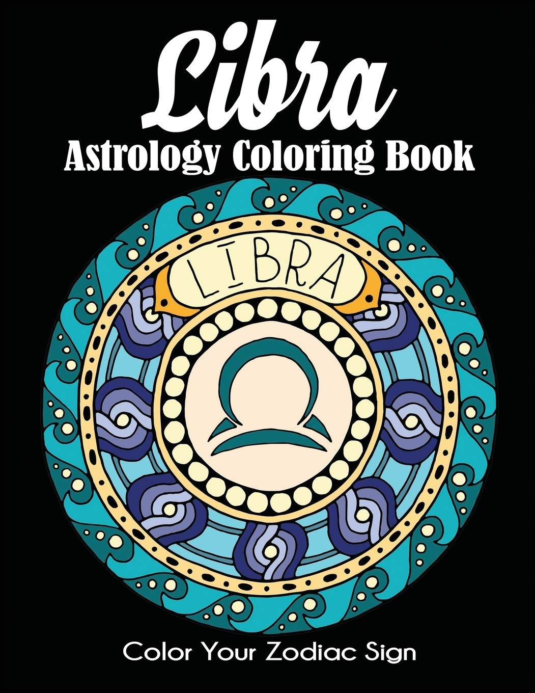 Libra Astrology Coloring Book: Color Your Zodiac Sign (Paperback)