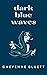 Dark Blue Waves by Cheyenne Bluett
