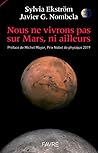 Nous ne vivrons pas sur Mars, ni ailleurs by Sylvia Ekström