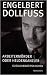 Engelbert Dollfuss: Heldenkanzler oder Arbeitermörder