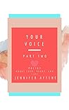 Your Voice: Part Two Poetry About Love, Heart, and Life