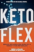 Keto Flex: Second Edition: The 45-Day Program to Reduce Inflammation, Burn Fat & Become Metabolically Flexible