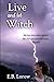 Live and let Witch (The Witches You Were Warned About)