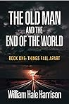 The Old Man and the End of the World by William Harrison