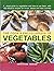 The Cook's Encyclopedia of Vegetables: A Visual Guide To Vegetables And How To Use Them, With 100 Delicious Recipes For Soups, Salads And Main Courses