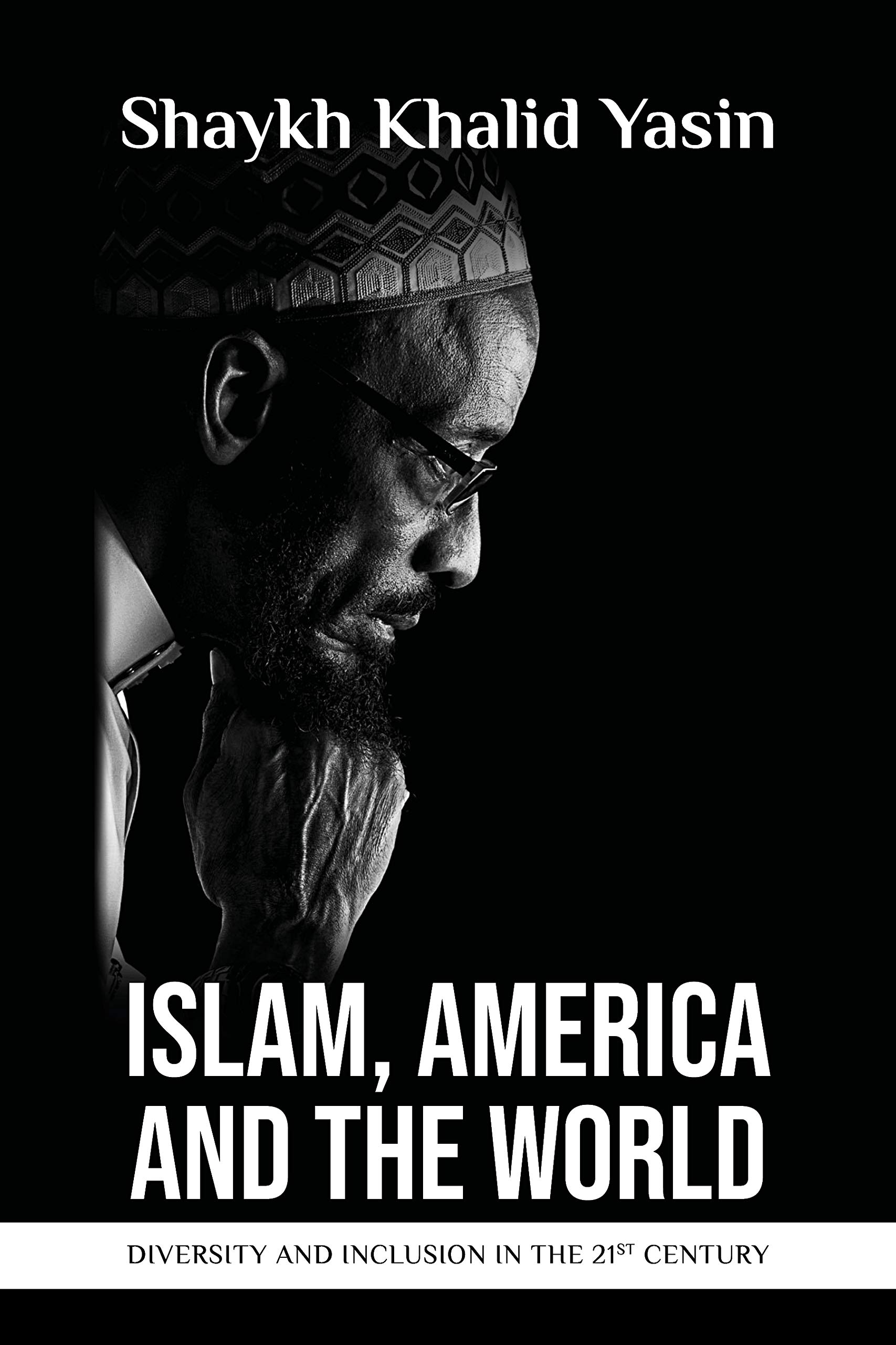 Islam, America and the World: Diversity and Inclusion in the 21st Century (Kindle Edition)