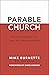 Parable Church: How the Teachings of Jesus Shape the Culture of Our Faith