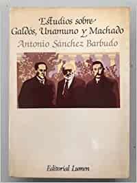 Estudios Sobre Galdós, Unamuno Y Machado