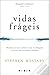 Vidas Frágeis: Histórias de...