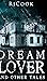 Dream Lover and Other Tales by RjCook