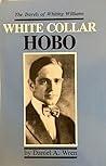 White Collar Hobo: The Travels of Whiting Williams White Collar Hobo: The Travels of Whiting Williams