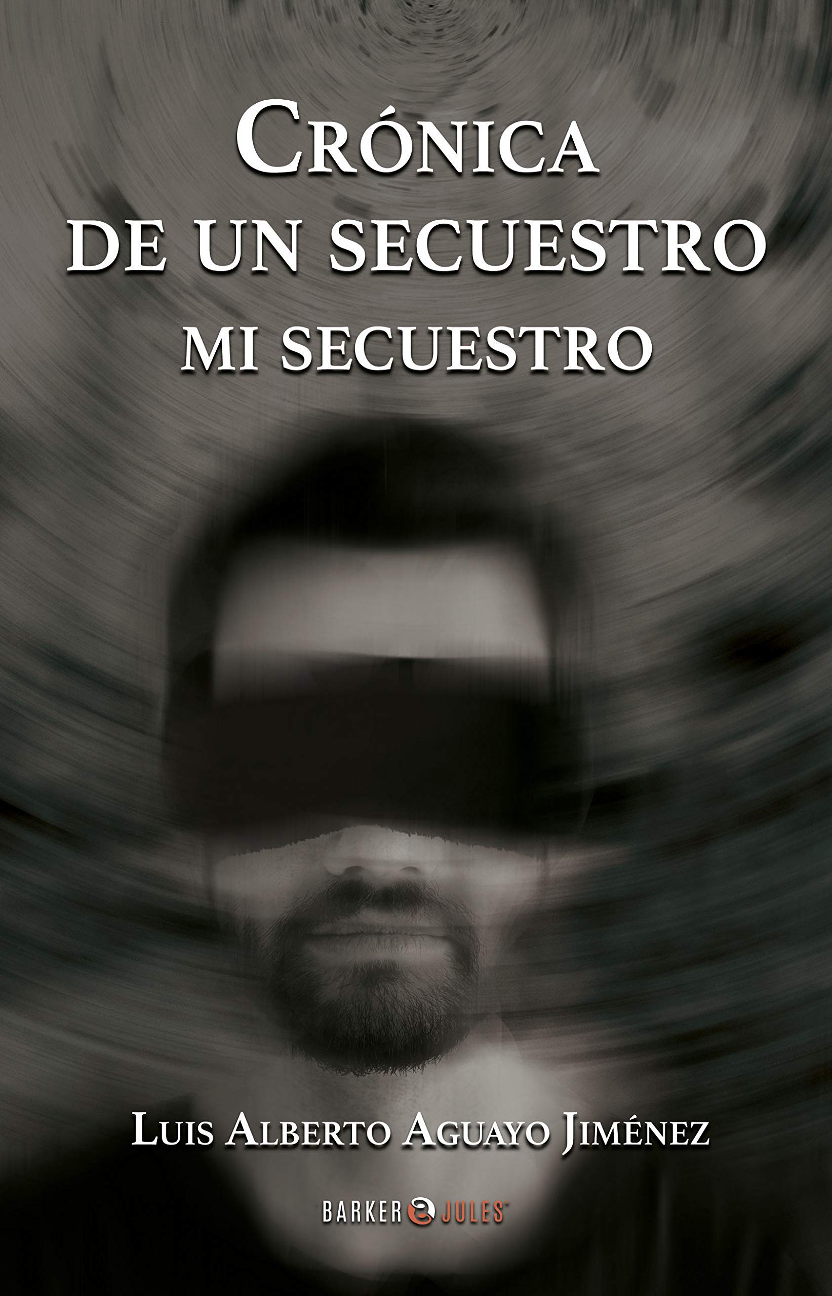Crónica de un secuestro, mi secuestro (Spanish Edition)