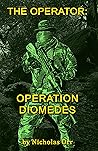 Operation Diomedes: The Operator Book 3