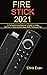 FIRE STICK 2021: A Comprehe...