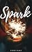 Spark by Sydney Dahle