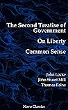 Book cover for The Second Treatise of Government, On Liberty & Common Sense: Novo Classics
