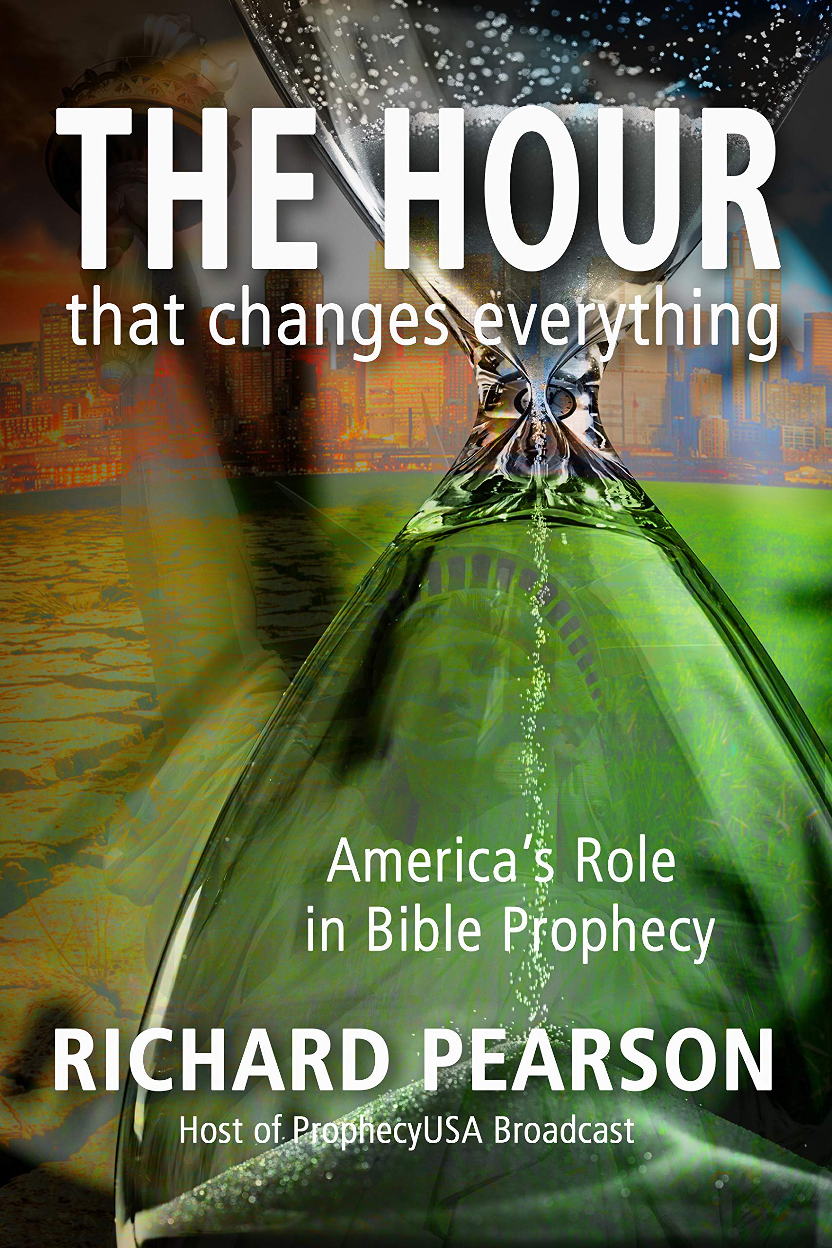 THE HOUR That Changes Everything: America's Role in Bible Prophecy (Kindle Edition)