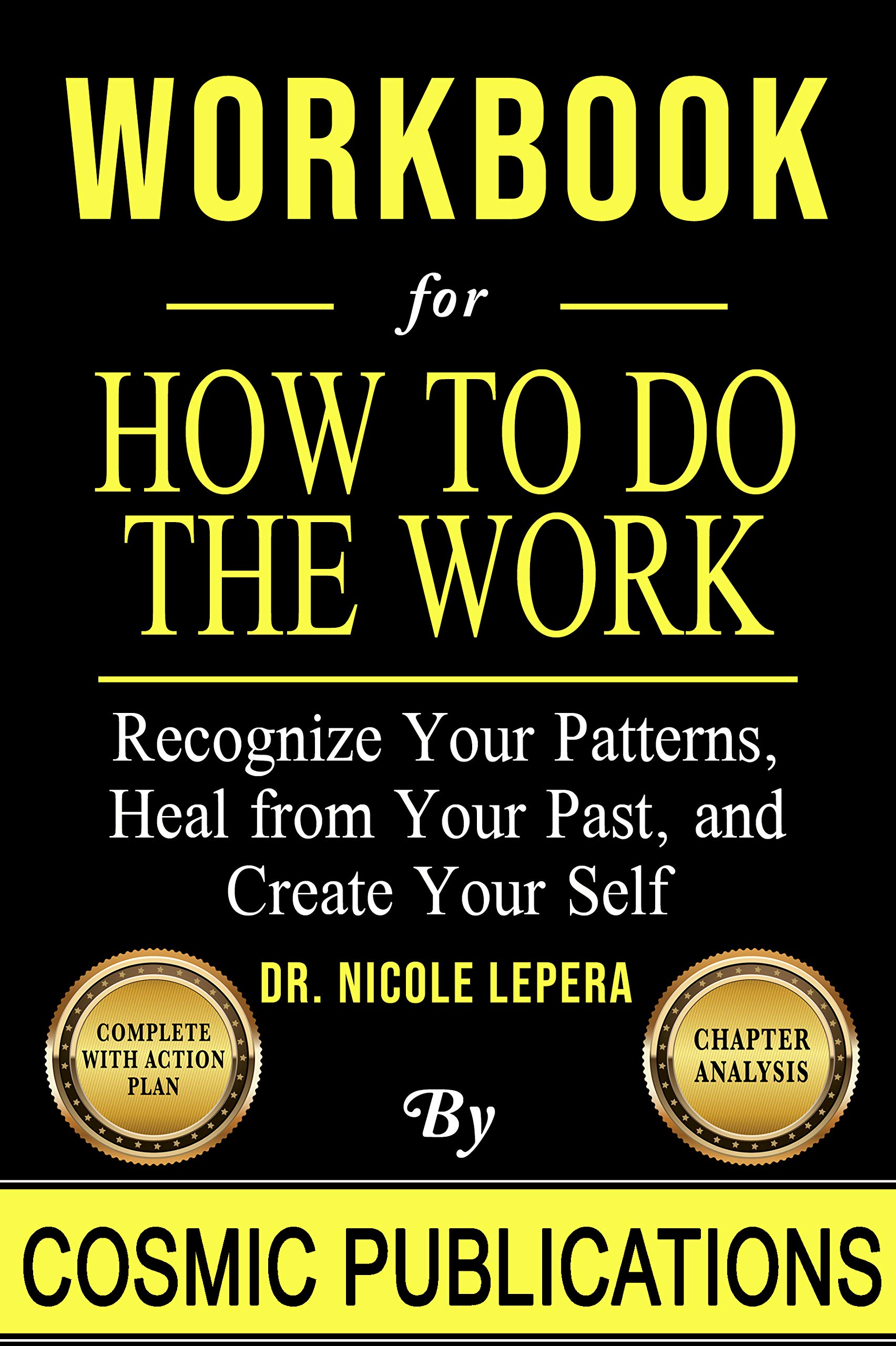 Workbook: How To Do The Work by Nicole LePera: Recognize Your Patterns, Heal from Your Past, and Create Your Self (Kindle Edition)
