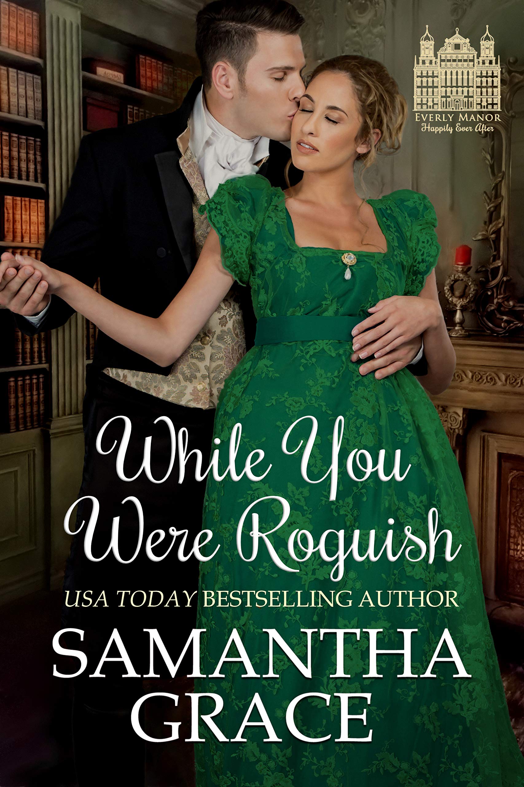 While You Were Roguish (Everly Manor Happily Ever After #2)