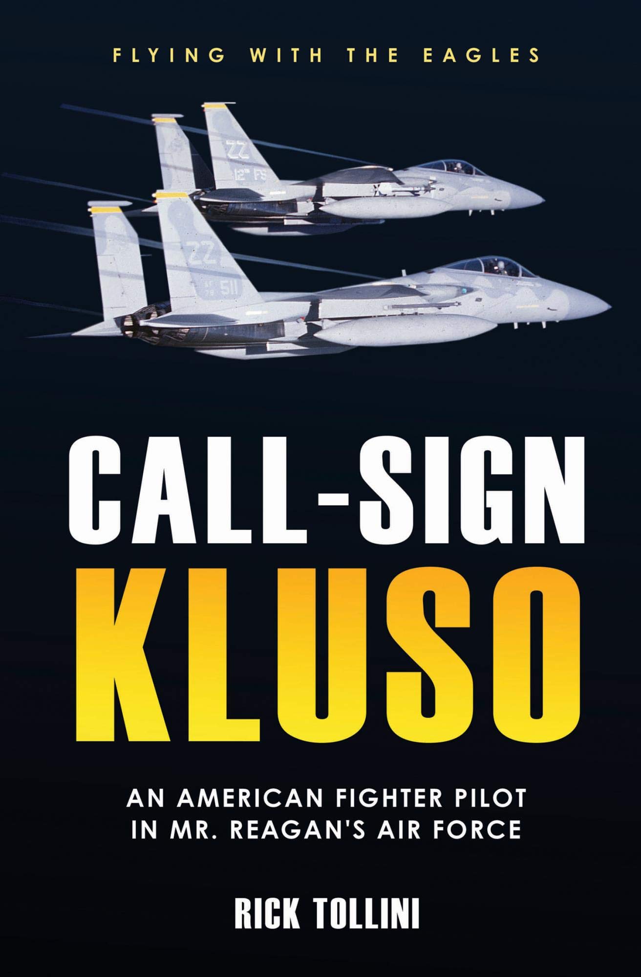 Call-Sign KLUSO: An American Fighter Pilot in Mr. Reagan's Air Force (Kindle Edition)