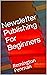Newsletter Publishing For B...