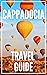 Cappadocia 25 Secrets Travel Guide 2023  by Antonio Araujo
