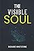 The Visible Soul