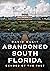 Abandoned South Florida: Ec...