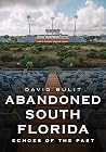 Abandoned South Florida by David Bulit Abandoned South Florida by David Bulit