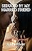 My Married Bestie Seduced M...