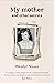 My Mother and Other Secrets