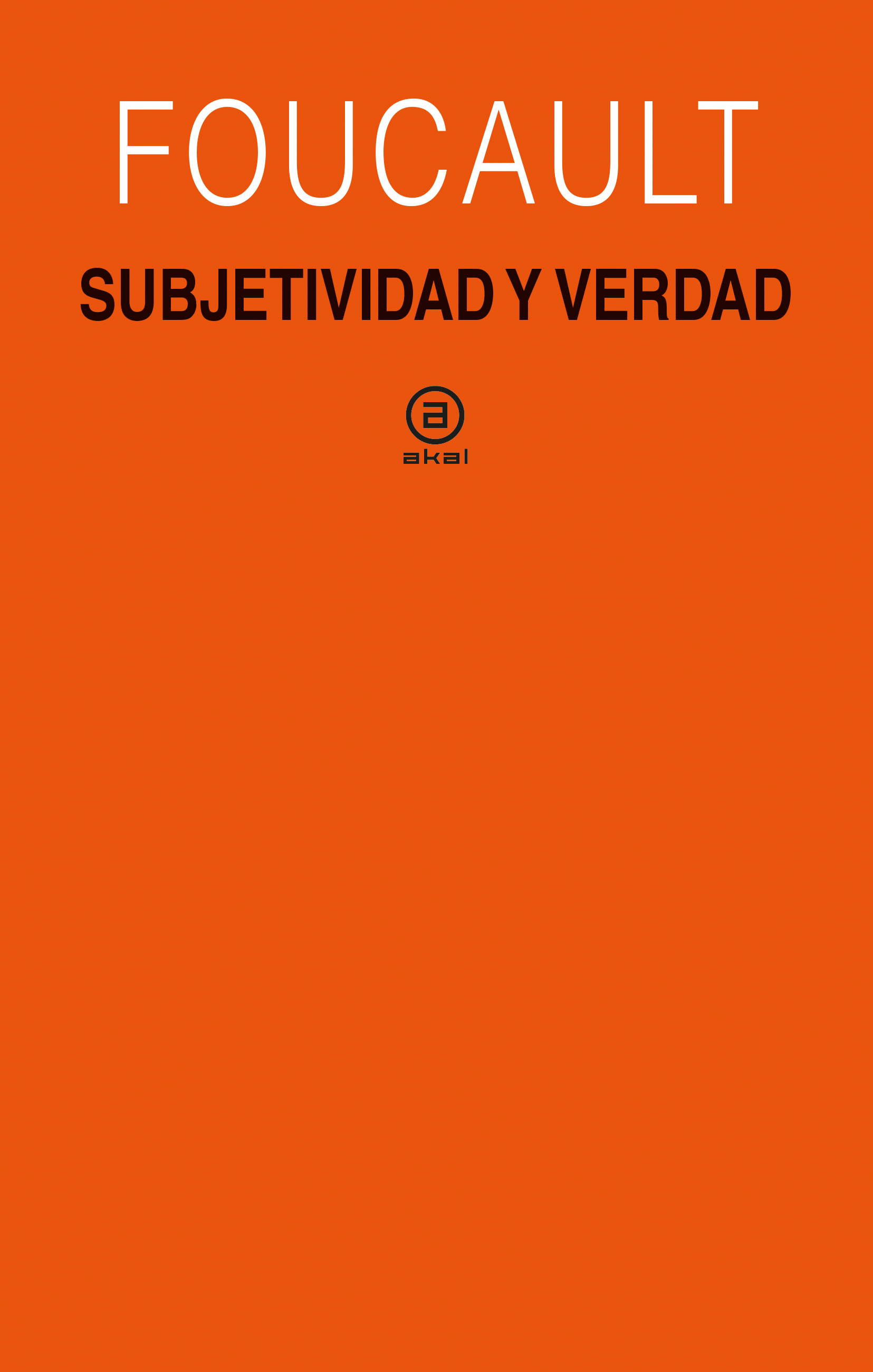 Subjetividad y verdad: Curso del Collège de France (1980-1981)