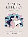 Vision Retreat Guidebook: Establishing a Yearly Vision for Your Marriage & Family