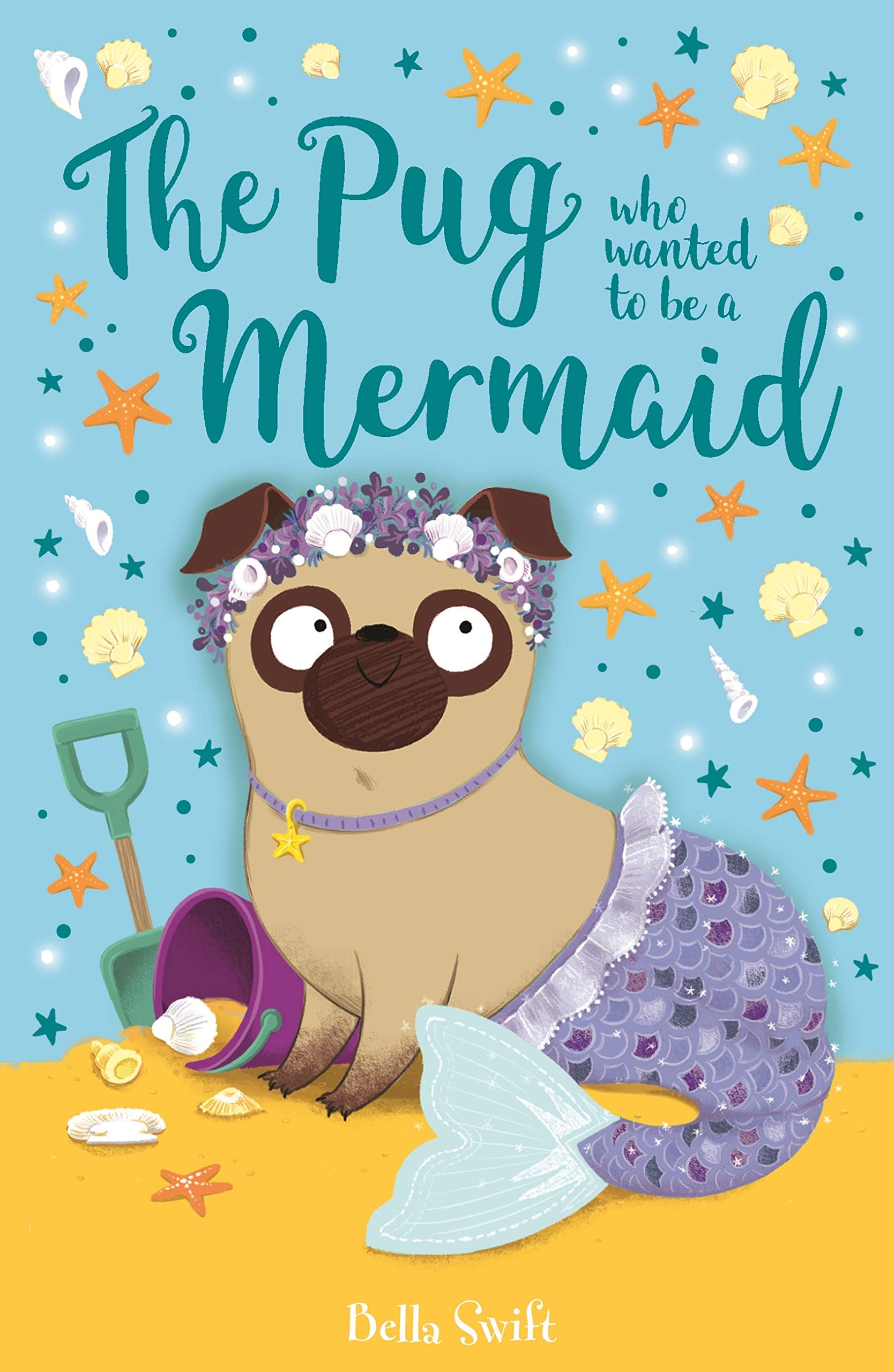 The Pug who wanted to be a Mermaid (The Pug Who Wanted to...)