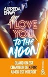 I Love You to the Moon by Alfreda Enwy