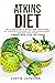 ATKINS DIET: THE ULTIMATE GUIDE TO FOUNDATIONAL STEPS TO SHAVE OFF POUNDS WITH THE ATKINS DIET AND INCREASE ENERGY AND FIGHT HEART DISEASE(2 WEEKS MEAL PLAN INCLUDED)