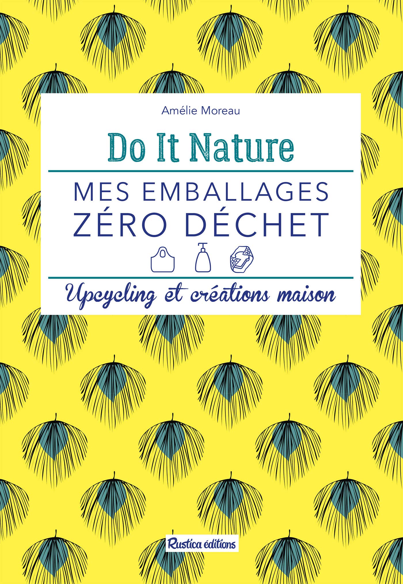 Mes emballages zéro déchet: Upcycling et créations maison (Do it Nature) (French Edition)