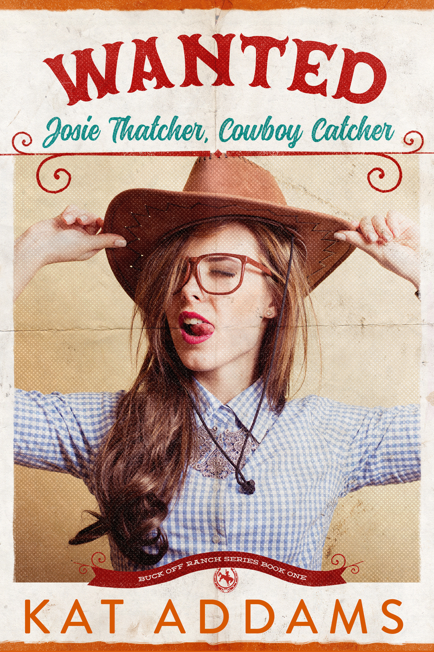 Wanted: Josie Thatcher, Cowboy Catcher (Buck Off Ranch, #1)