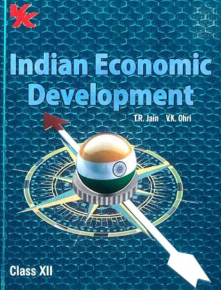 Indian Economic Development Class 12 Cbse By Tr Jain And Vk Ohri