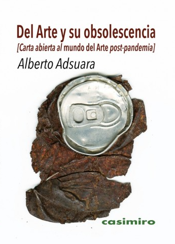 Del Arte y su obsolescencia: Carta abierta al mundo del Arte post-pandemia (Paperback)